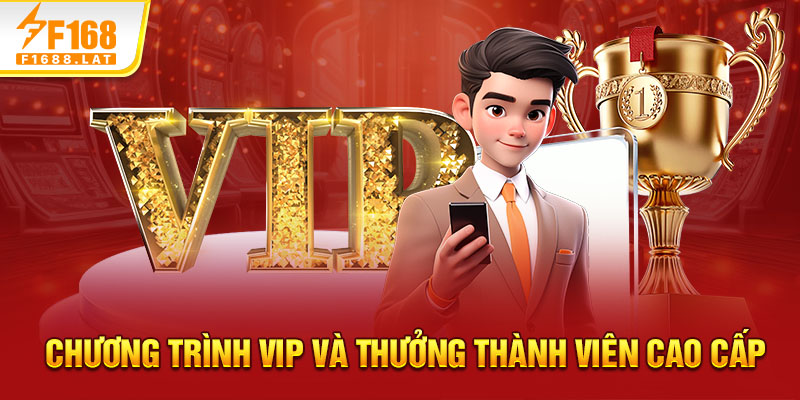 Chương trình VIP và thưởng thành viên cao cấp