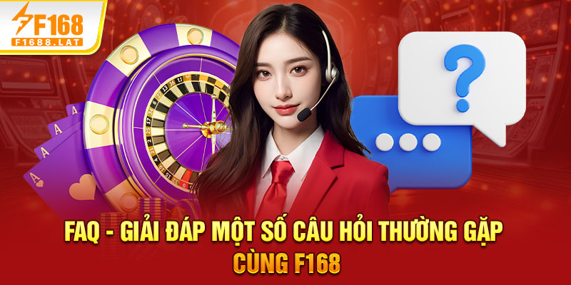 FAQ - Giải đáp thắc mắc cho tân thủ khi trải nghiệm F168